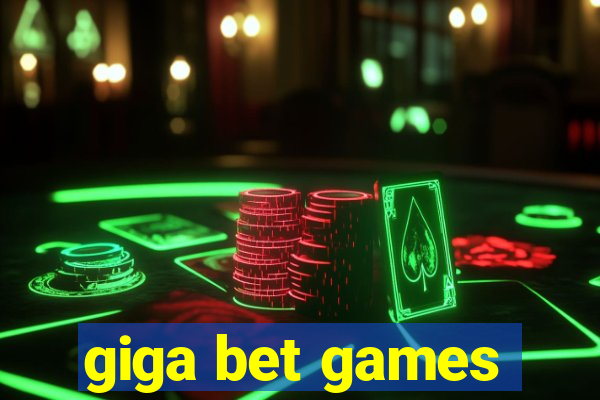 giga bet games